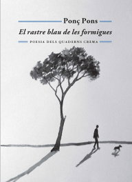 El rastre blau de les formigues, Ponç Pons - QUADERNS CREMA