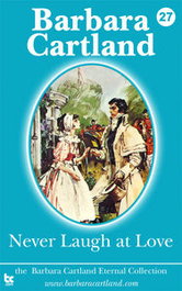 NEVER LAUGH AT LOVE, Barbara Cartland - BARBARA CARTLAND EBOOKS (IBD)