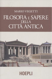 ULRICO HOEPLI, FILOSOFÍA E SAPERE DELLA CITTA ANTICA - Mario Vegetti