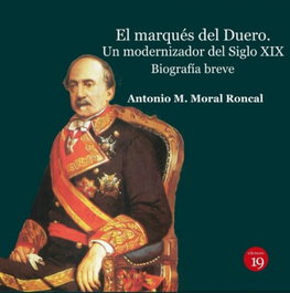 El marqués del Duero, Antonio M. Moral Roncal - EDICIONES 19