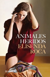 Animales heridos, Elisenda Roca Palet - PLANETA