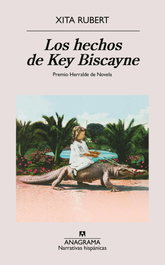 Los hechos de Key Biscayne, Xita Rubert - ANAGRAMA