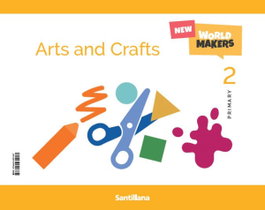 SANTILLANA, ARTS & CRAFTS 2º PRIMARIA. NEW WORLD MAKERS. - SANTILLANA