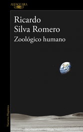 Zoológico humano, Ricardo Silva Romero - ALFAGUARA