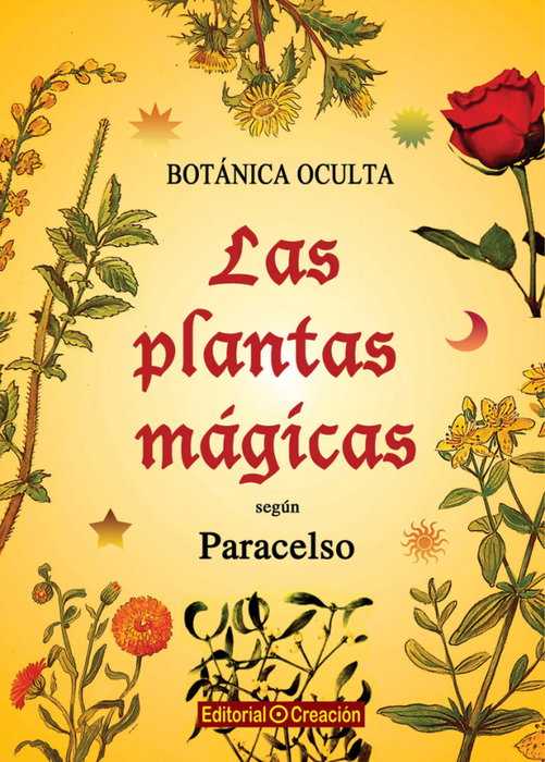 Botánica oculta: Las plantas mágicas según Paracelo, Rodolfo Putz - CREACION