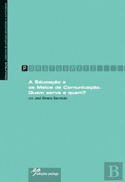 A Educação e os Meios de Comunicação, José Gimeno Sacristán - EDIÇOES PEDAGO