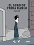 Astisendo Grupo Editorial, S.L. El loro de Frida Kahlo