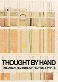 ARQUINE, THOUGHT BY HAND: THE ARCHITECTURE OF FLORES & PRATS - ARQUINE