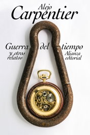 Guerra del tiempo y otros relatos, Alejo Carpentier - ALIANZA
