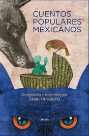 SIRUELA, Cuentos populares mexicanos, Fabio Morábito - SIRUELA