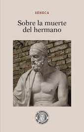 Sobre la muerte del hermano, Lucio Anneo Séneca - GUILLERMO ESCOLAR