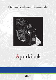 Apurkinak, Oihane Zuberoa Garmendia Glaría - PAMIELA EDITORIAL