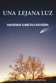 OJOS VERDES EDICIONES, Una lejana luz, Santiago García-Castañón - OJOS VERDES EDICIONES