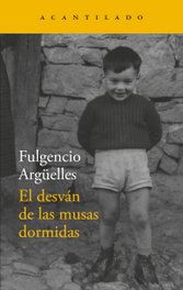 El desván de las musas dormidas, Fulgencio Argüelles - ACANTILADO EDITORIAL