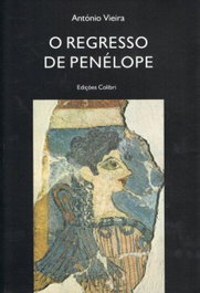 EDIÇOES COLIBRI, O Regresso de Penélope (Romance), António Vieira - EDIÇOES COLIBRI