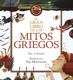 DESTINO INFANTIL, EL GRAN LIBRO DE LOS MITOS GRIEGOS - Eric A. Kimmel