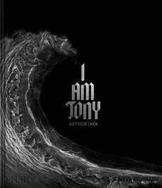 ARTHUR JAFA: I AM TONY, Arthur Jafa - PHAIDON
