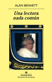 Una lectora nada común, Alan Bennett - ANAGRAMA