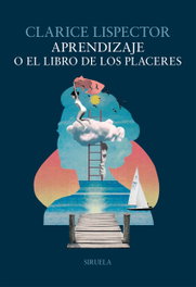 Aprendizaje o El libro de los placeres, Clarice Lispector - SIRUELA