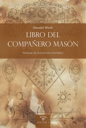 MASONICA, Libro del Compañero Masón: Manual instrucción iniciática - Oswald Wirth
