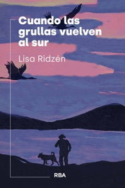 RBA Cuando las grullas vuelven al sur, Lisa Ridzén - RBA