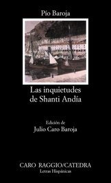 Las inquietudes de Shanti Andía, Pío Baroja - CATEDRA