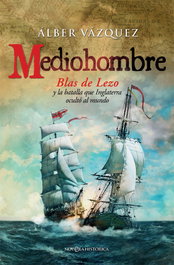 Mediohombre Blas de Lezo, Alber Vázquez - La Esfera de los Libros