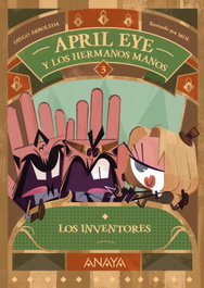ANAYA, April Eye y los hermanos Manos 3. Los inventores - Diego Arboleda
