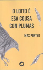 O LOITO É ESA COUSA CON PLUMAS, Max Porter - RINOCERONTE EDITORA S.L.