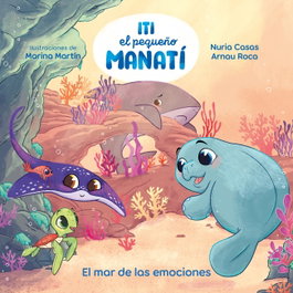 Iti, el pequeño manatí - El mar de las emociones, Arnau Roca Santacana - BEASCOA