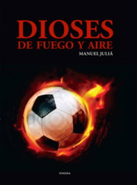 Dioses de fuego y aire, Manuel Julia - Eneida