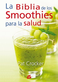 GAIA, La biblia de los smoothies para la salud, Pat Crocker