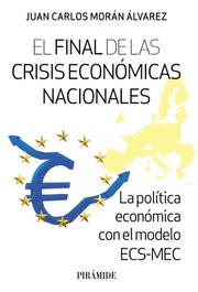 El final de las crisis económicas nacionales, Juan Carlos Morán Álvarez - PIRAMIDE