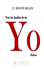 EDITORIAL ADARVE, Tras las huellas de mi YO físico - J.F. Rincón Millán