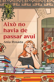 Això no havia de passar avui, Ania Posada - MONTENA
