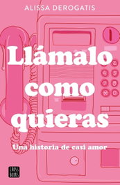 Llámalo como quieras, Alissa DeRogatis - CROSSBOOKS