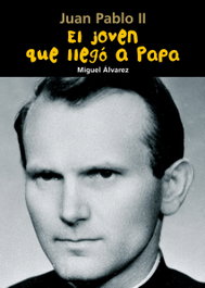 El joven que llegó a Papa (Juan Pablo II), Miguel Álvarez Morales - CASALS,EDITORIAL S.A.