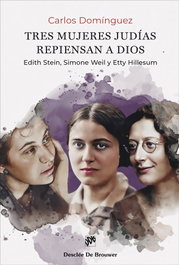 Tres mujeres judías repiensan a Dios, Carlos Domínguez Morano - DESCLEE DE BROUWER