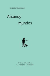 Arcanos mundos, Andrés Trapiello - COMARES