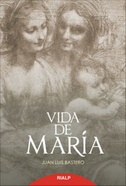 Vida de María, Juan Luis Bastero de Eleizalde - RIALP