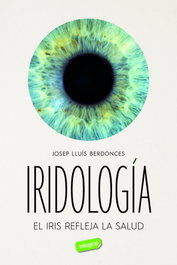 IRIDOLOGIA: IRIS REFLEJA SALUD, Josep Lluis Berdonces - INTEGRAL