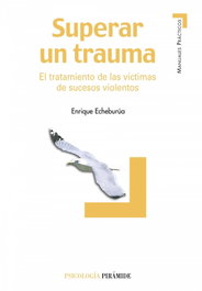 Superar un trauma, Enrique Echeburúa Odriozola - PIRAMIDE