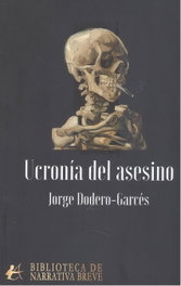 UCRONÍA DEL ASESINO, Jorge Dodero-Garcés - EDITORIAL ADARVE