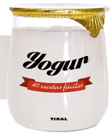 TIKAL EDICIONES, 40 recetas fáciles con Yogur - COCINA CON FORMA