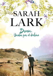 DREAM. UNIDOS POR EL DESTINO, Sarah Lark - EDICIONES B