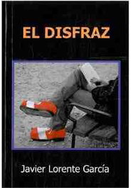 El disfraz, Javier Lorente García - EDITORIAL HG