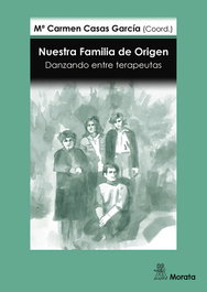 MORATA EDITORIAL, Nuestra Familia de Origen. Danzando entre terapeutas - Mª Carmen Casas García