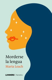 Morderse la lengua, María Leach - LUNWERG EDITORES