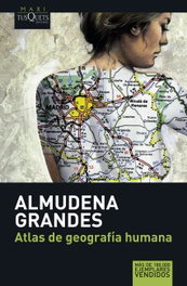 Atlas de geografía humana, Almudena Grandes Hernández - TUSQUETS