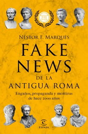FAKE NEWS DE LA ANTIGUA ROMA, Nestor F. Marqués González - ESPASA CALPE